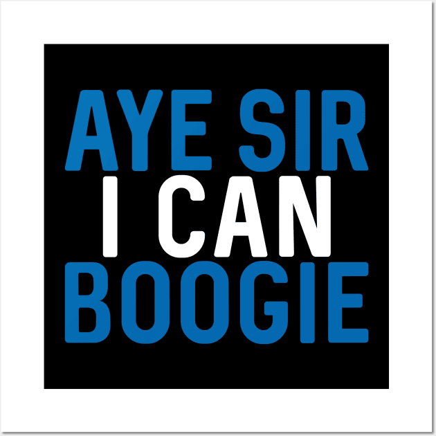 Aye Sir I Can Boogie, Scottish Saltire Football Slogan Design Wall Art by MacPean